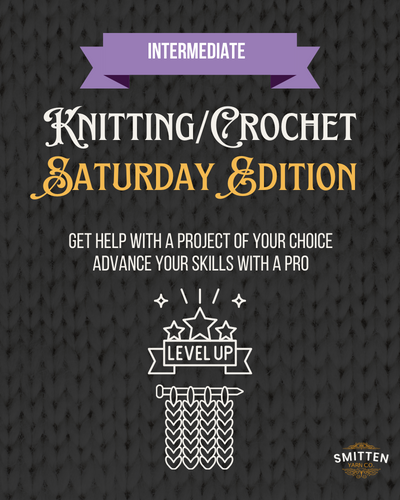 APRIL: Month of Knitting/Crochet Classes on SAT Mornings